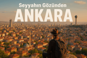 Bir Seyyahın Gözünden Ankara