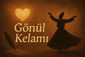 Gönül Kelamının Yolculuğu