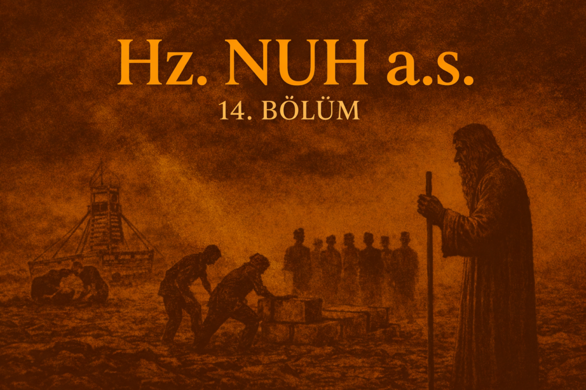 Devamını Oku Hz. NUH a.s. (14. BÖLÜM)