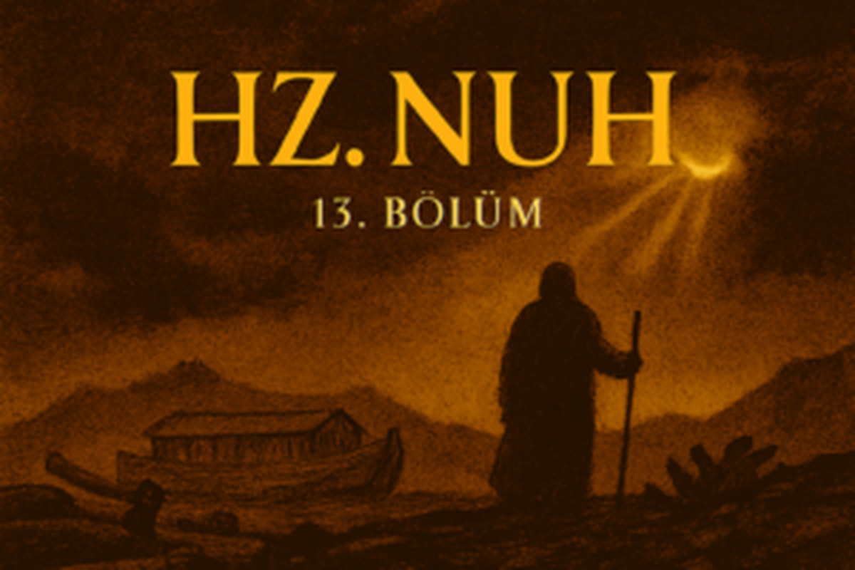 Devamını Oku Hz. NUH. a.s. (13. BÖLÜM)