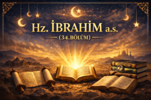 Hz. İBRAHİM a.s. (34. BÖLÜM)