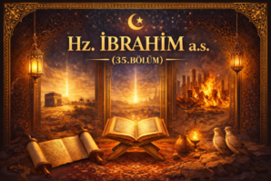 Hz. İBRAHİM a.s. (35. BÖLÜM)