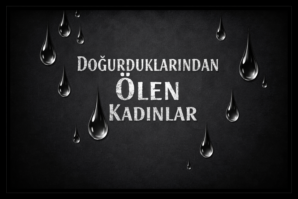 Doğurduklarından Ölen Kadınlar
