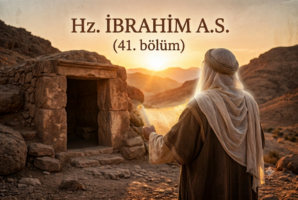 Hz. İBRAHİM a.s. (41. BÖLÜM)